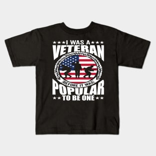 I Was a Veteran Before It Was Popular to - American Veteran Design Kids T-Shirt